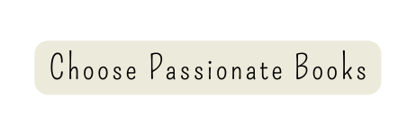 Choose Passionate Books