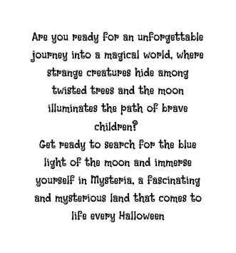 Are you ready for an unforgettable journey into a magical world where strange creatures hide among twisted trees and the moon illuminates the path of brave children Get ready to search for the blue light of the moon and immerse yourself in Mysteria a fascinating and mysterious land that comes to life every Halloween